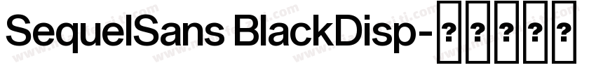 SequelSans BlackDisp字体转换
